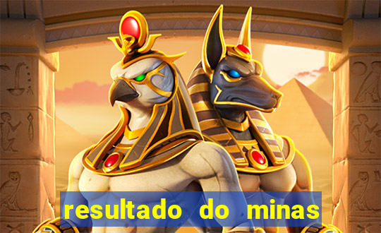 resultado do minas cap hoje